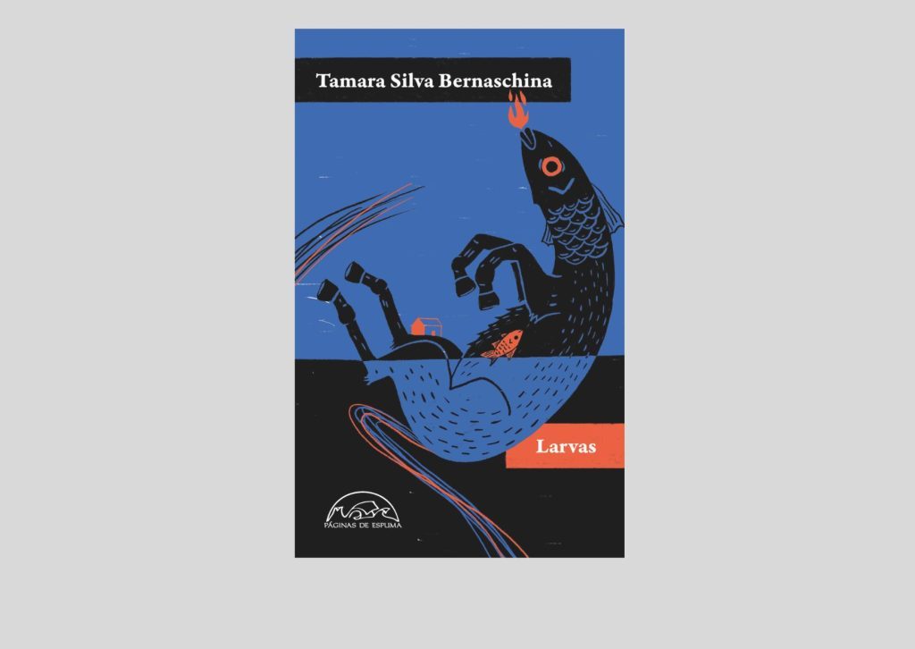 portada del libro de relatos Larvas de la escritora uruguaya Tamara Silva Bernaschina editado por Páginas de espuma